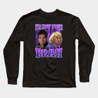 I'm not your brah Zoolander Classic Long Sleeve T-Shirt